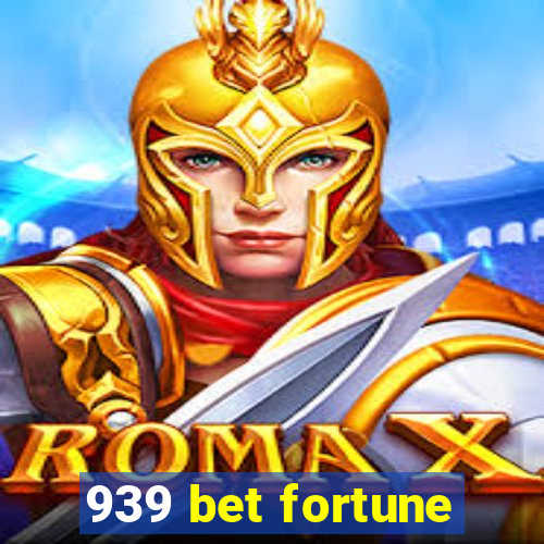 939 bet fortune